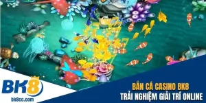 bắn cá casino bk8
