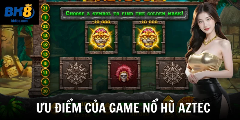 Ưu điểm của game nổ hũ Aztec